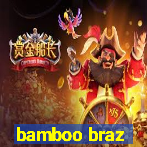 bamboo braz